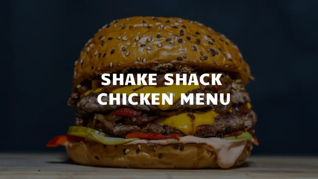 Shake Shack Chicken Menu: Crispy, Juicy, and Packed with Flavor 1 shake shack chicken menu