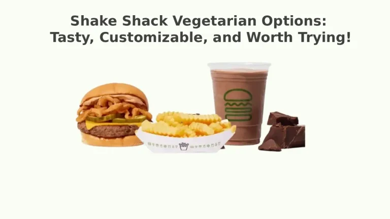 Shake Shack Vegetarian Options: Tasty, Customizable, and Worth Trying! 1 Shake Shack Vegetarian Options: Tasty, Customizable, and Worth Trying!